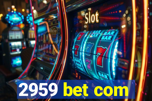 2959 bet com
